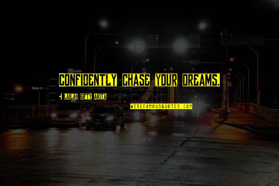 Glycogen Metabolism Quotes By Lailah Gifty Akita: Confidently chase your dreams. Glycogen Metabolism Quotes By Lailah Gifty Akita: Confidently chase your dreams.