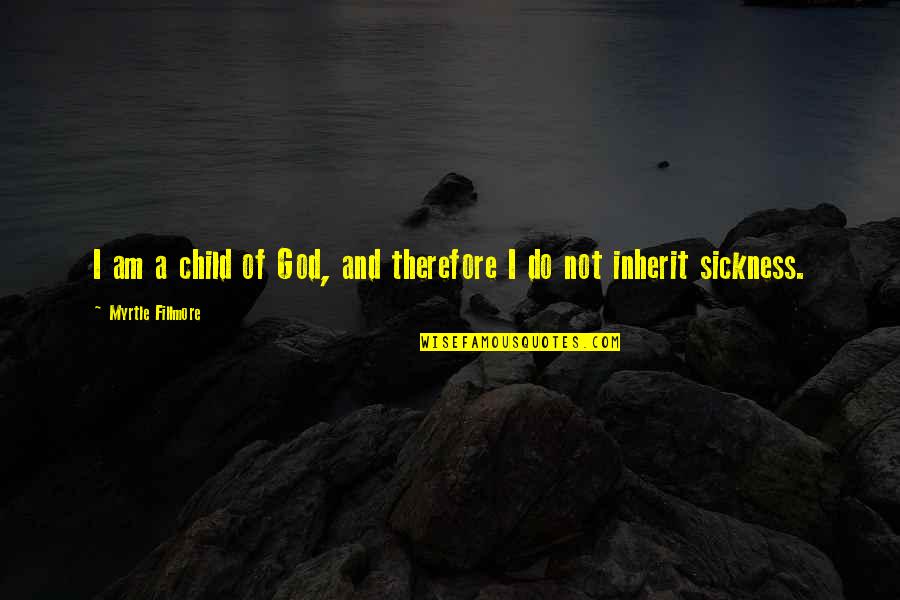 Glyconet Quotes By Myrtle Fillmore: I am a child of God, and therefore
