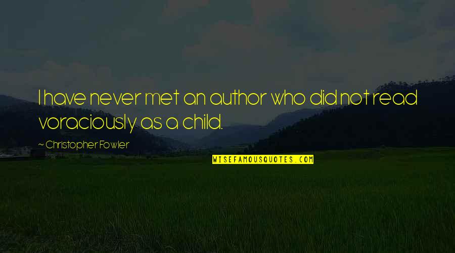 Glykos Peirasmos Quotes By Christopher Fowler: I have never met an author who did Glykos Peirasmos Quotes By Christopher Fowler: I have never met an author who did