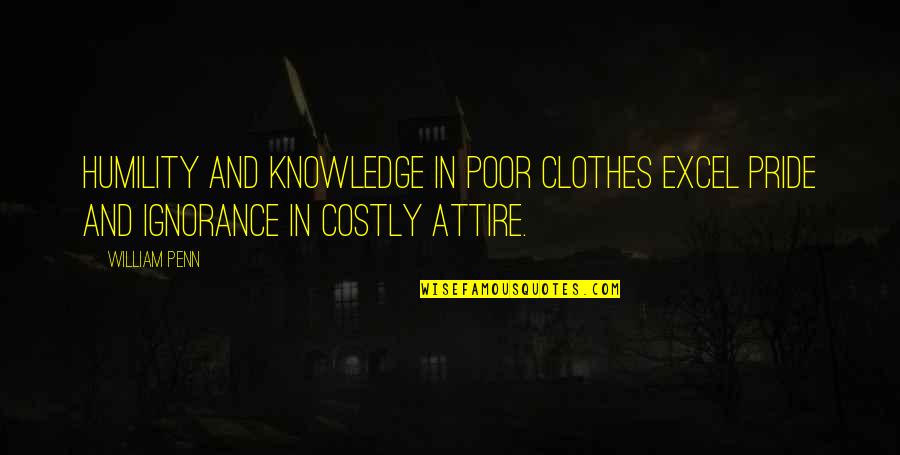 Glynase 5mg Quotes By William Penn: Humility and knowledge in poor clothes excel pride