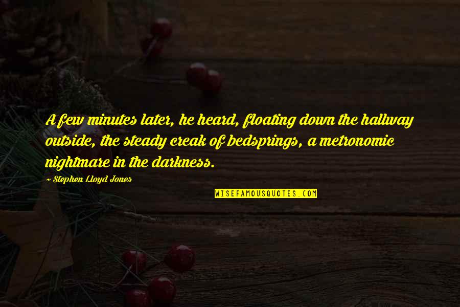 Glynin Doyle Quotes By Stephen Lloyd Jones: A few minutes later, he heard, floating down Glynin Doyle Quotes By Stephen Lloyd Jones: A few minutes later, he heard, floating down