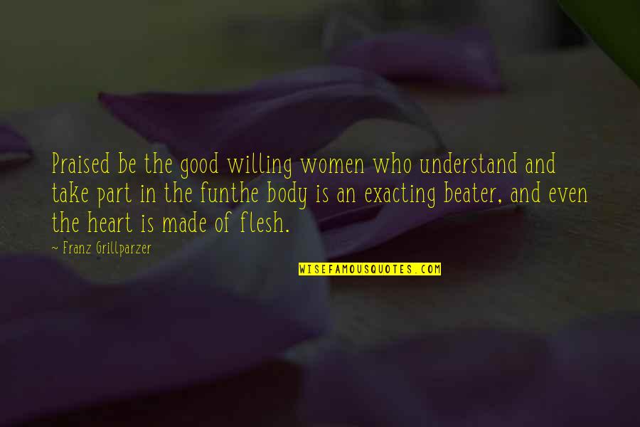 Glynne Quotes By Franz Grillparzer: Praised be the good willing women who understand
