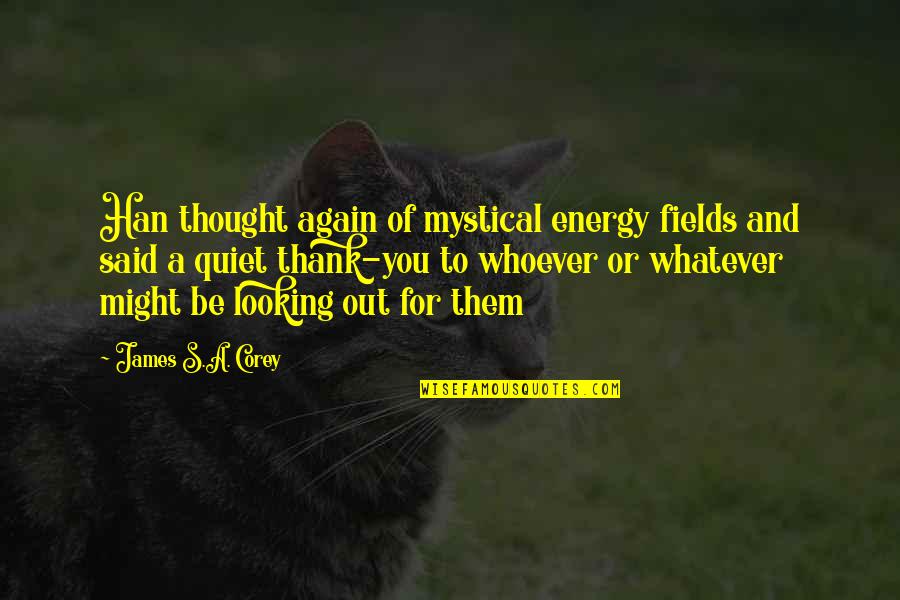 Glysen Supplements Quotes By James S.A. Corey: Han thought again of mystical energy fields and Glysen Supplements Quotes By James S.A. Corey: Han thought again of mystical energy fields and