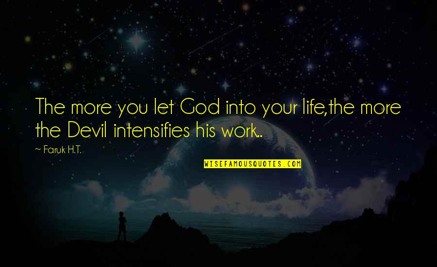 Gm Mahavir Quotes By Faruk H.T.: The more you let God into your life,the