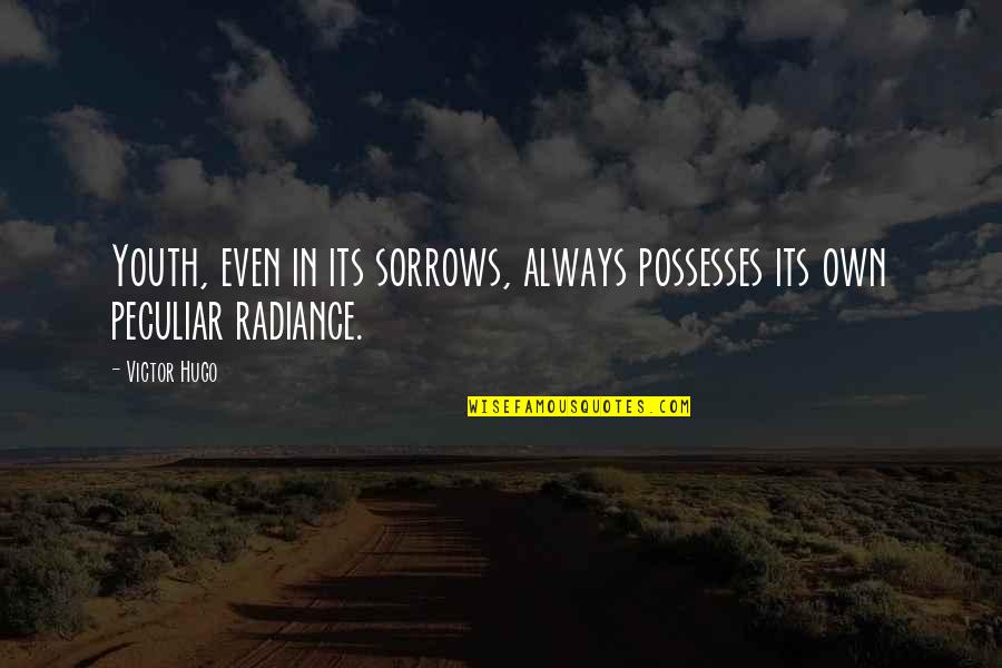 Gm Share Quote Quotes By Victor Hugo: Youth, even in its sorrows, always possesses its