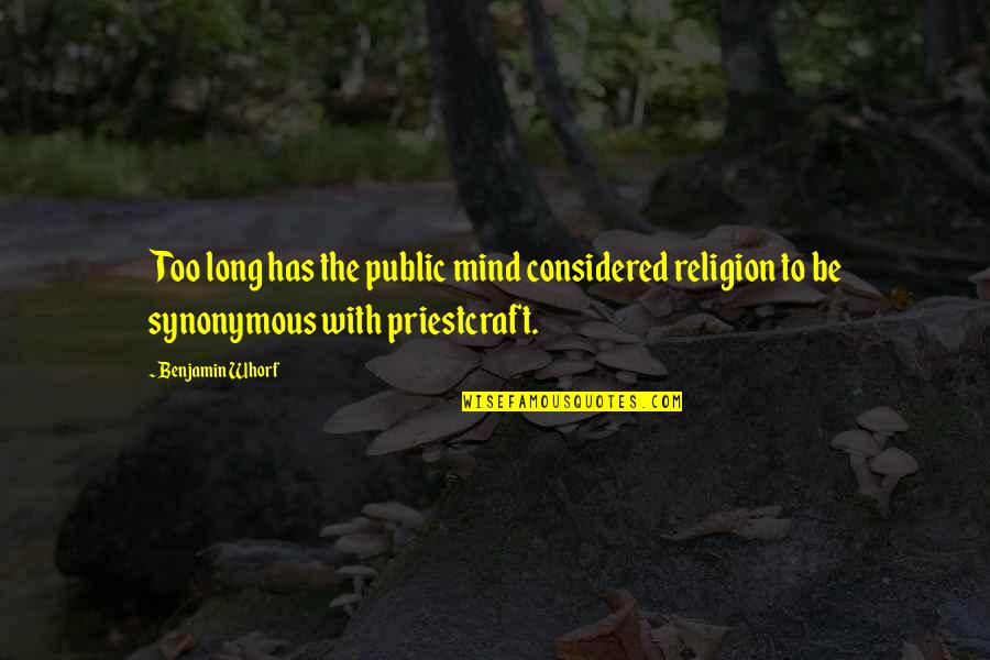 Gmab Quote Quotes By Benjamin Whorf: Too long has the public mind considered religion