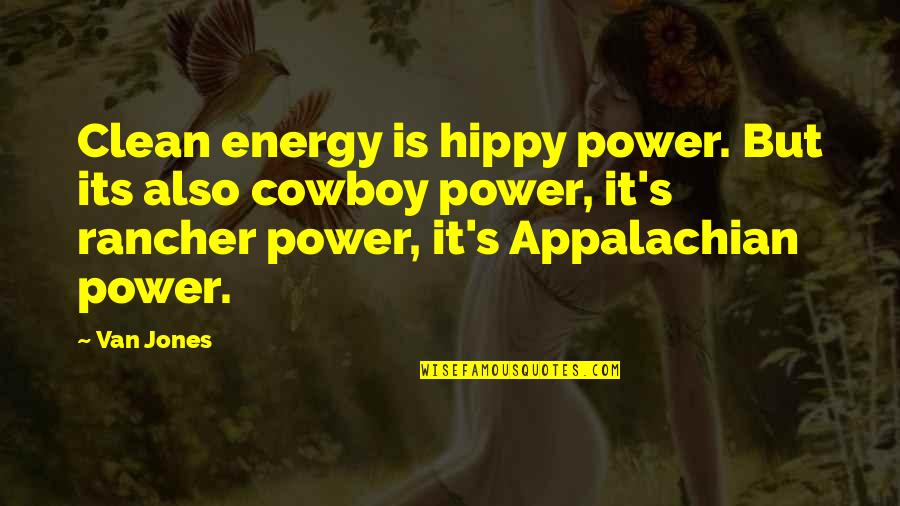 Gmab Quote Quotes By Van Jones: Clean energy is hippy power. But its also