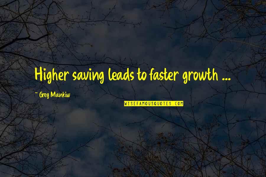 Gmats Quotes By Greg Mankiw: Higher saving leads to faster growth ...
