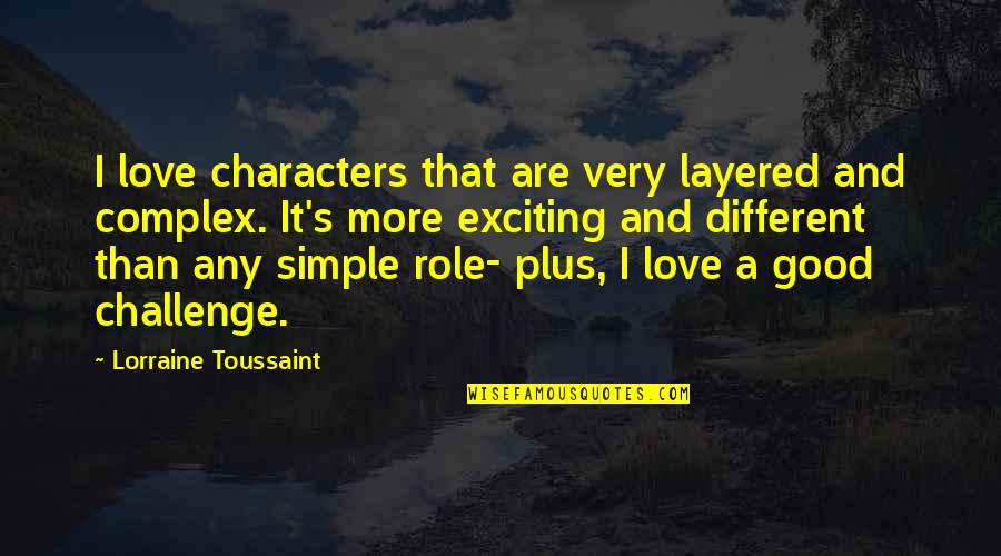 Gmats Quotes By Lorraine Toussaint: I love characters that are very layered and