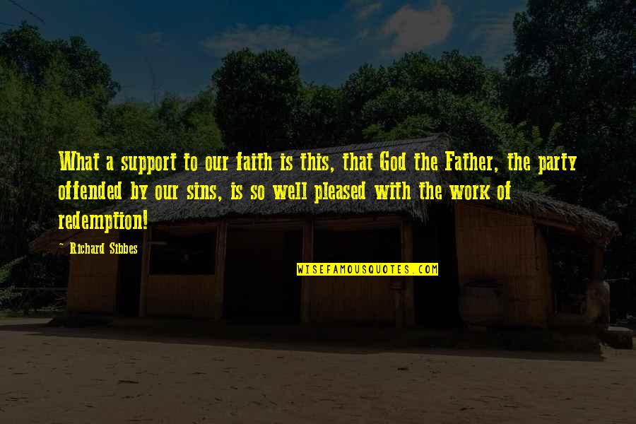 Gmats Quotes By Richard Sibbes: What a support to our faith is this,