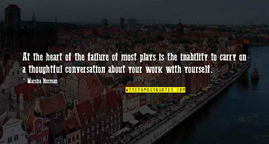 Gmbtu Quotes By Marsha Norman: At the heart of the failure of most Gmbtu Quotes By Marsha Norman: At the heart of the failure of most