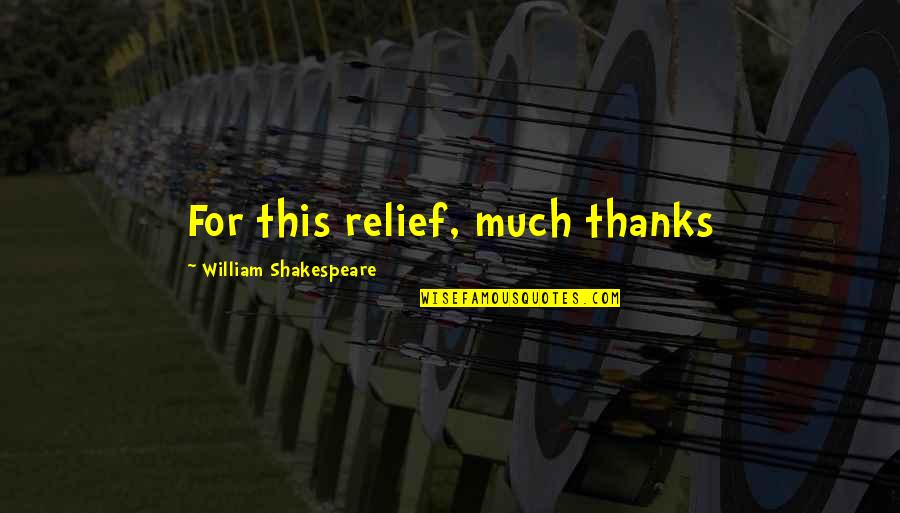 Gmhba Health Insurance Quotes By William Shakespeare: For this relief, much thanks Gmhba Health Insurance Quotes By William Shakespeare: For this relief, much thanks