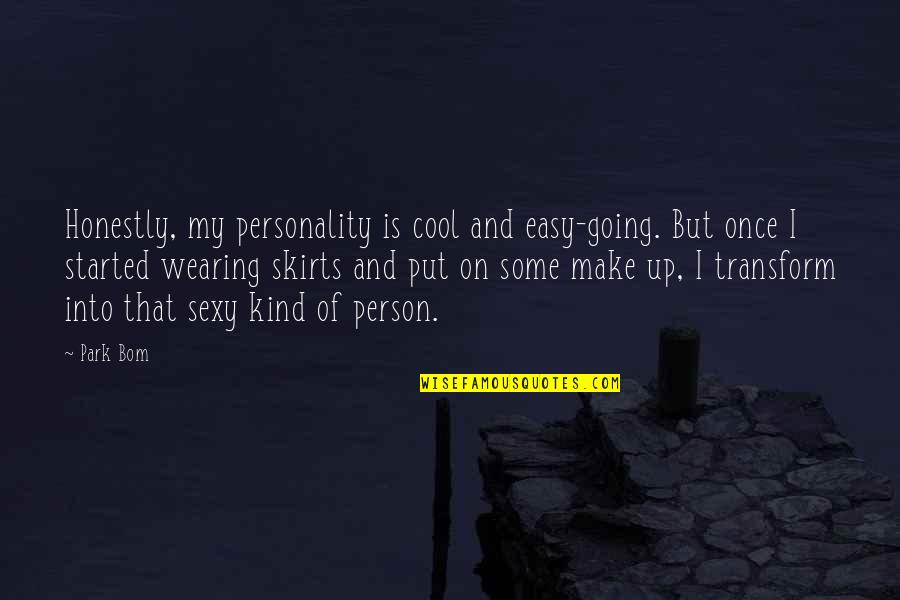 Gmis Dcjs Quotes By Park Bom: Honestly, my personality is cool and easy-going. But