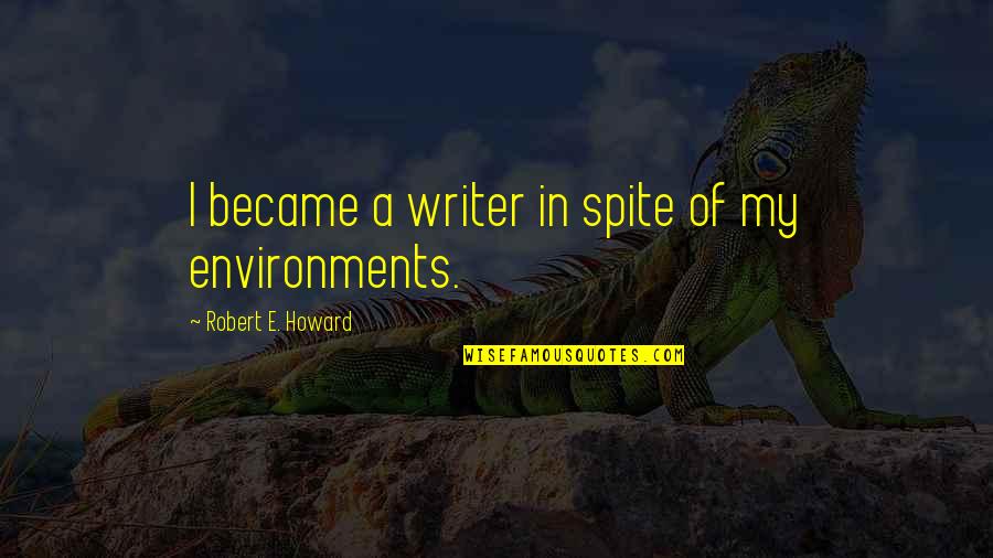 Gmit Logo Quotes By Robert E. Howard: I became a writer in spite of my Gmit Logo Quotes By Robert E. Howard: I became a writer in spite of my