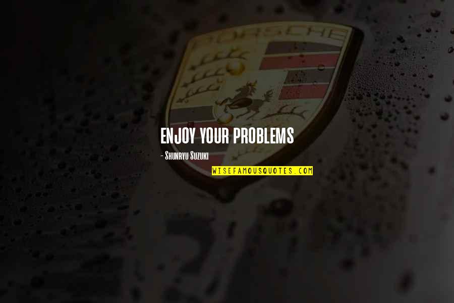 Gmit Logo Quotes By Shunryu Suzuki: enjoy your problems Gmit Logo Quotes By Shunryu Suzuki: enjoy your problems