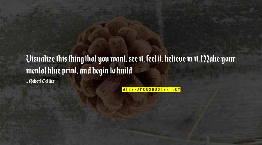 Gmlam Quotes By Robert Collier: Visualize this thing that you want, see it, Gmlam Quotes By Robert Collier: Visualize this thing that you want, see it,