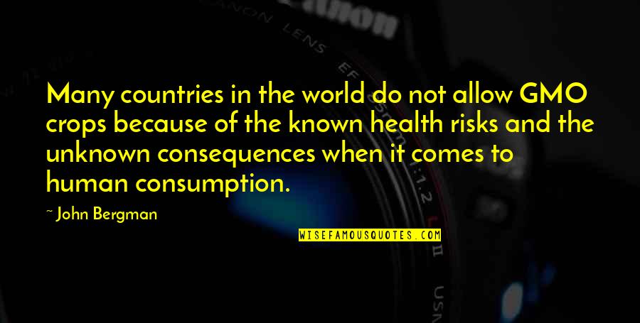 Gmo Health Quotes By John Bergman: Many countries in the world do not allow