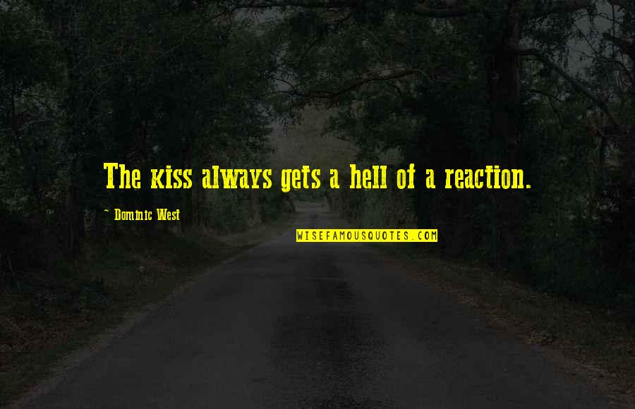 Gmuzuztj0ga Quotes By Dominic West: The kiss always gets a hell of a