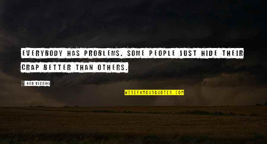 Gnako New Song Quotes By Ned Vizzini: Everybody has problems. Some people just hide their