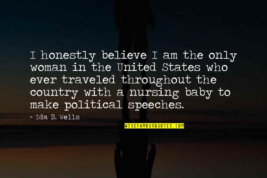 Gnappas Quotes By Ida B. Wells: I honestly believe I am the only woman Gnappas Quotes By Ida B. Wells: I honestly believe I am the only woman