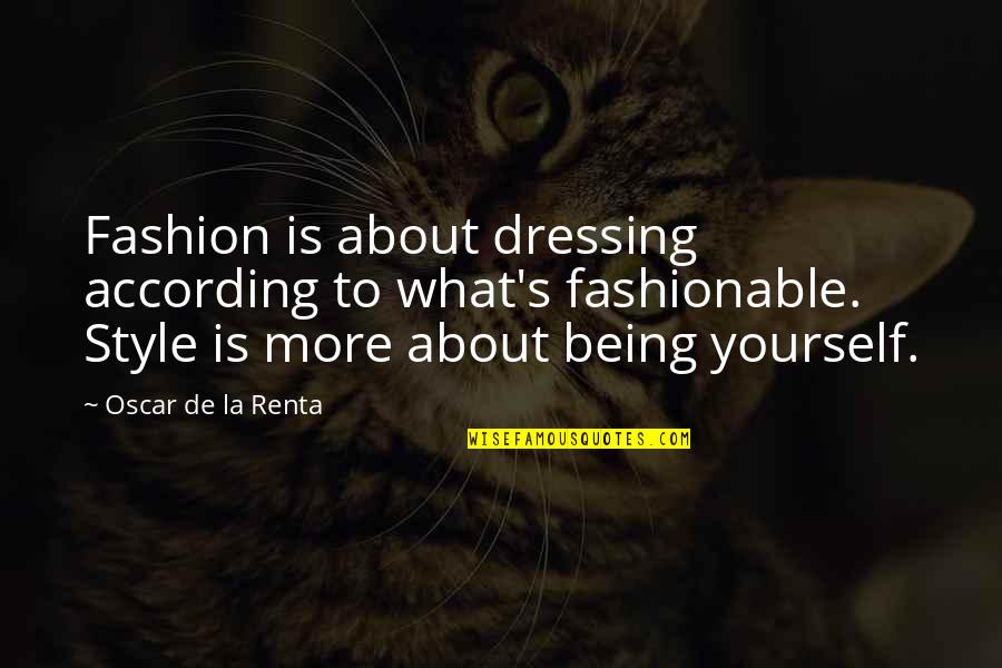 Gnar Movie Quotes By Oscar De La Renta: Fashion is about dressing according to what's fashionable.