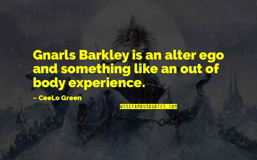 Gnarls Barkley Quotes By CeeLo Green: Gnarls Barkley is an alter ego and something