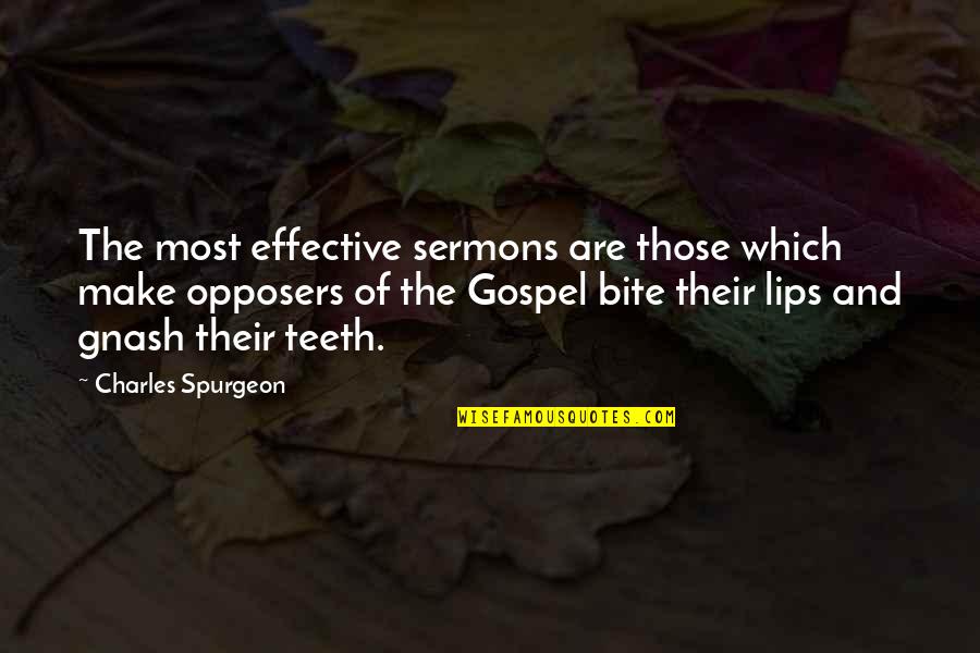 Gnash Quotes By Charles Spurgeon: The most effective sermons are those which make