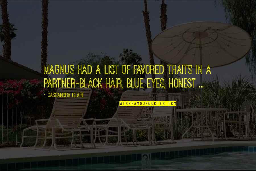 Gnashed Dictionary Quotes By Cassandra Clare: Magnus had a list of favored traits in Gnashed Dictionary Quotes By Cassandra Clare: Magnus had a list of favored traits in