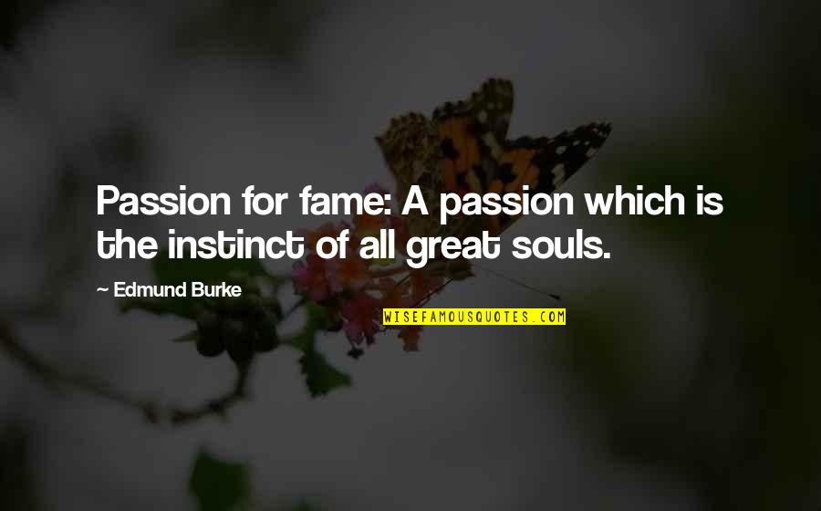 Gnassingbe Quotes By Edmund Burke: Passion for fame: A passion which is the