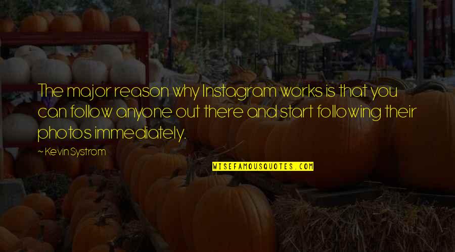 Gnatovich Origin Quotes By Kevin Systrom: The major reason why Instagram works is that