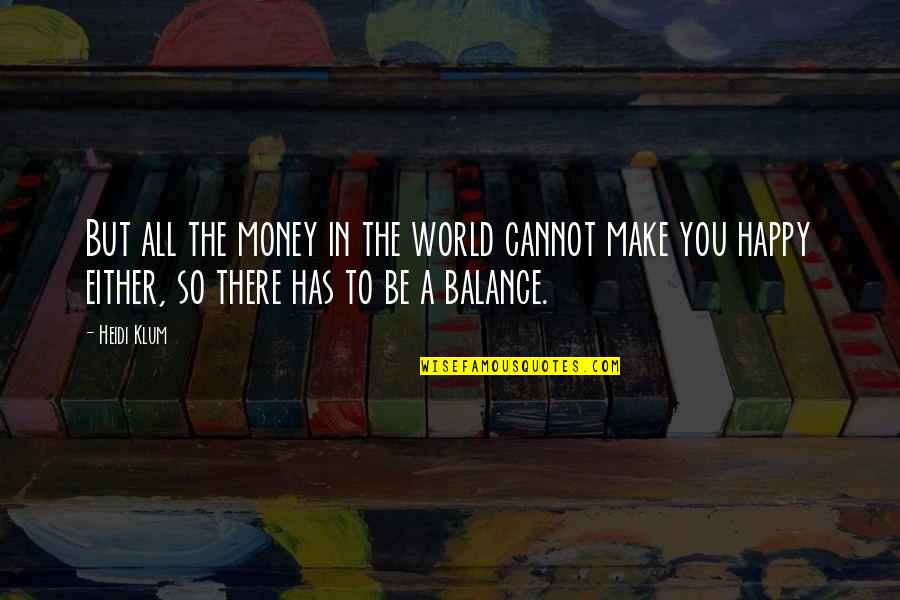Gnawer Synonym Quotes By Heidi Klum: But all the money in the world cannot Gnawer Synonym Quotes By Heidi Klum: But all the money in the world cannot