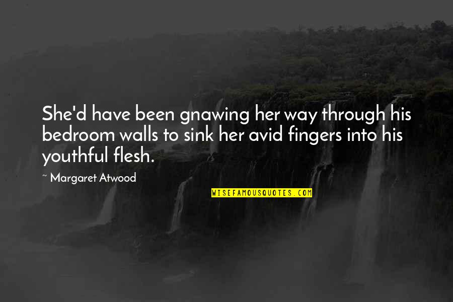 Gnawing Quotes By Margaret Atwood: She'd have been gnawing her way through his