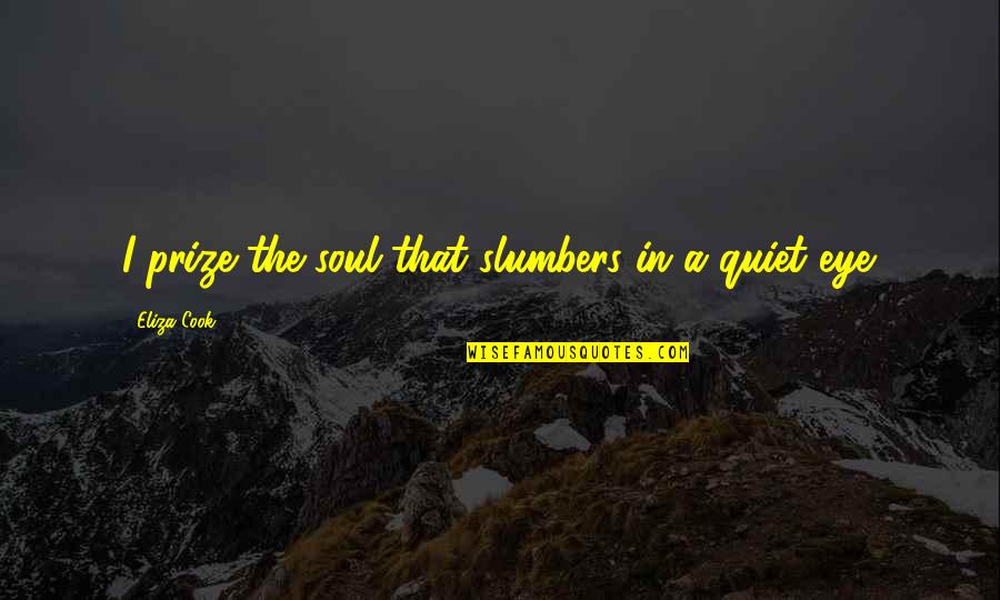 Gnbt Stock Quote Quotes By Eliza Cook: I prize the soul that slumbers in a Gnbt Stock Quote Quotes By Eliza Cook: I prize the soul that slumbers in a