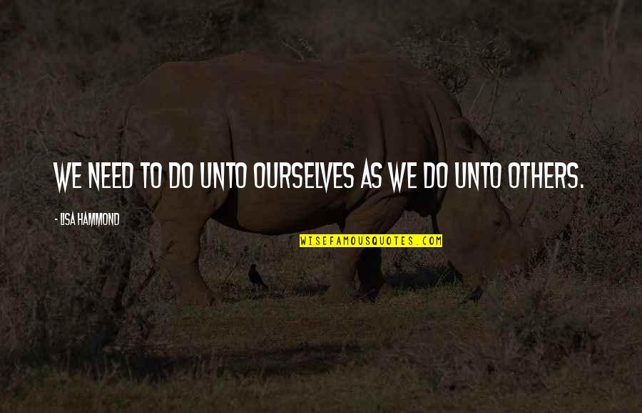 Gndirect Quotes By Lisa Hammond: We need to do unto ourselves as we