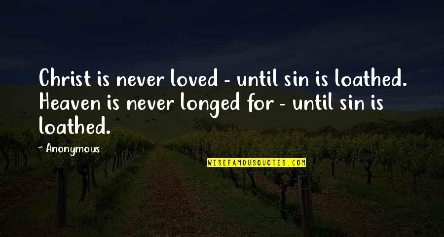 Gndrmtmc Quotes By Anonymous: Christ is never loved - until sin is Gndrmtmc Quotes By Anonymous: Christ is never loved - until sin is