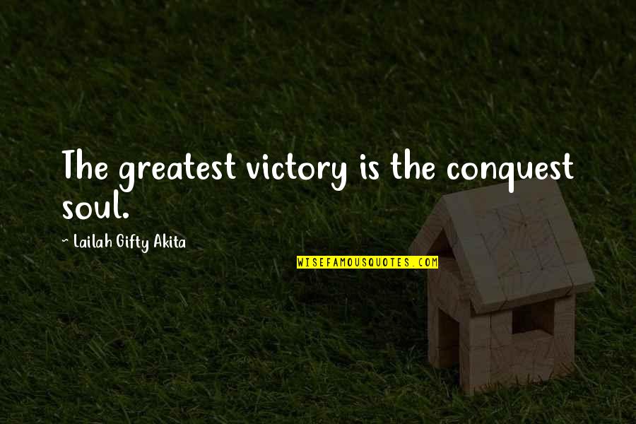 Gndrmtmc Quotes By Lailah Gifty Akita: The greatest victory is the conquest soul. Gndrmtmc Quotes By Lailah Gifty Akita: The greatest victory is the conquest soul.