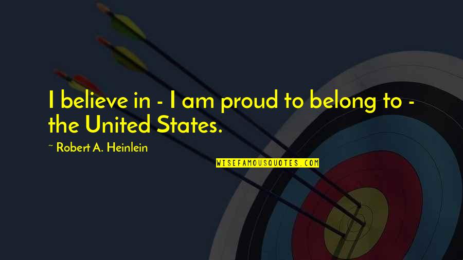 Gndrmtmc Quotes By Robert A. Heinlein: I believe in - I am proud to Gndrmtmc Quotes By Robert A. Heinlein: I believe in - I am proud to