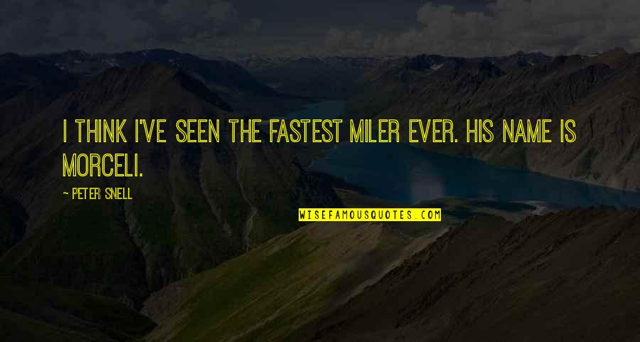 Gnessin Russian Quotes By Peter Snell: I think I've seen the fastest miler ever.