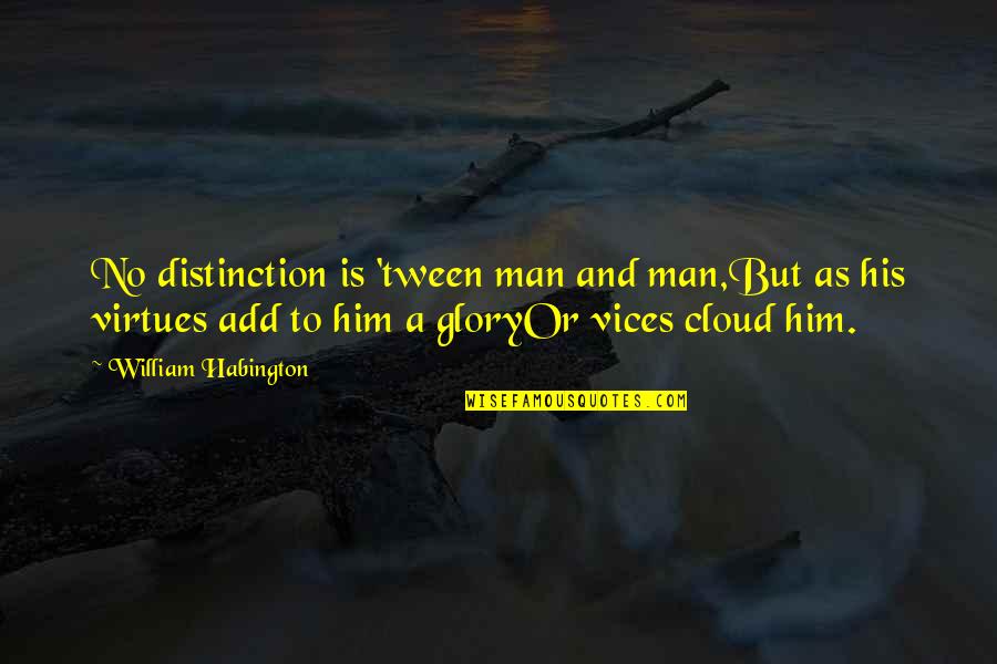 Gnib Renewal Quotes By William Habington: No distinction is 'tween man and man,But as