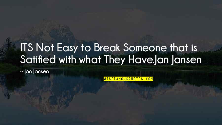 Gniew Zamek Quotes By Jan Jansen: ITS Not Easy to Break Someone that is