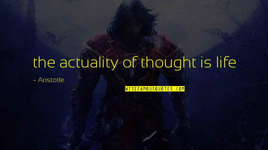 Gnjev Mi Quotes By Aristotle.: the actuality of thought is life Gnjev Mi Quotes By Aristotle.: the actuality of thought is life