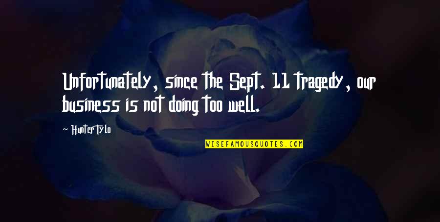 Gnjev Mi Quotes By Hunter Tylo: Unfortunately, since the Sept. 11 tragedy, our business