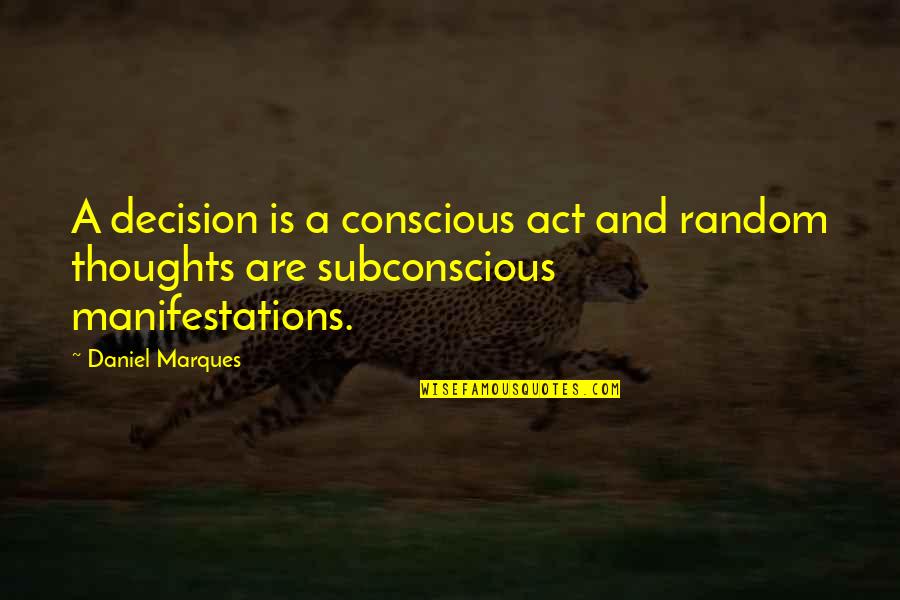 Gnll Gilbert Quotes By Daniel Marques: A decision is a conscious act and random