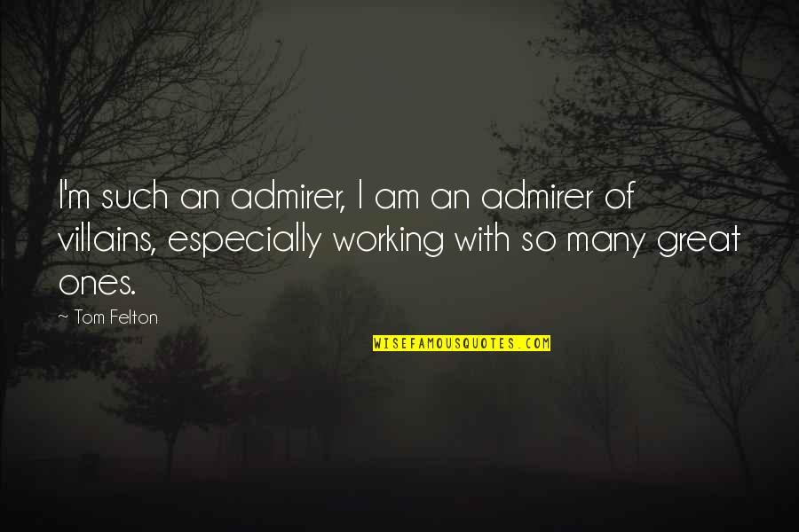 Gnma Pass Through Quotes By Tom Felton: I'm such an admirer, I am an admirer