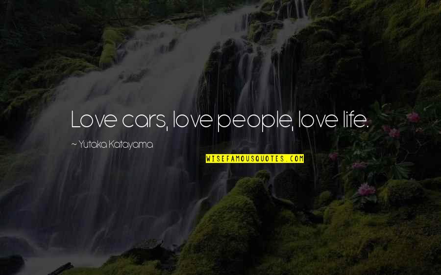 Gnomeo Quotes By Yutaka Katayama: Love cars, love people, love life.