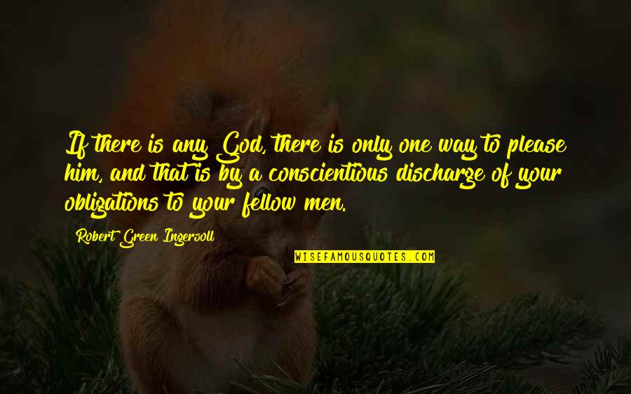 Gnomics Quotes By Robert Green Ingersoll: If there is any God, there is only