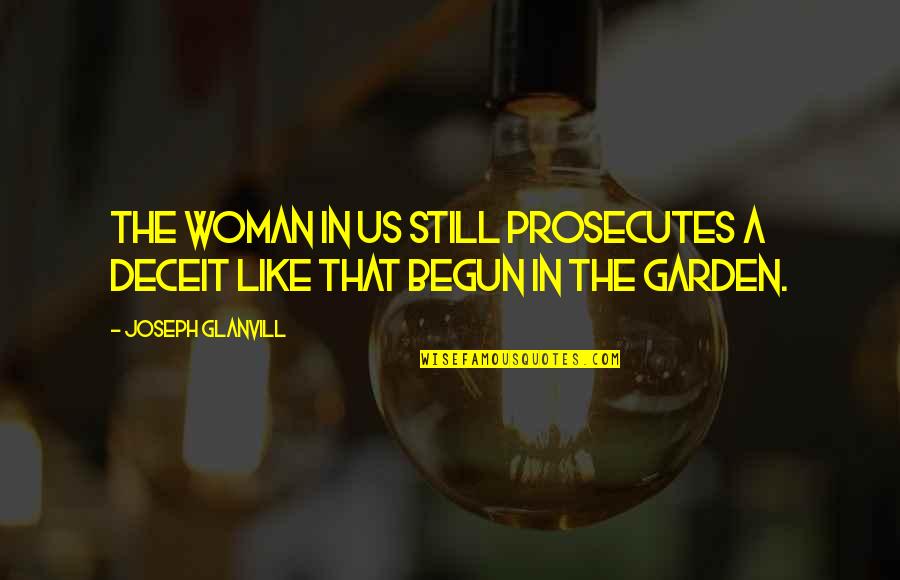 Gnomons's Quotes By Joseph Glanvill: The woman in us still prosecutes a deceit