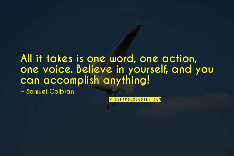 Gnomy Quotes By Samuel Colbran: All it takes is one word, one action,