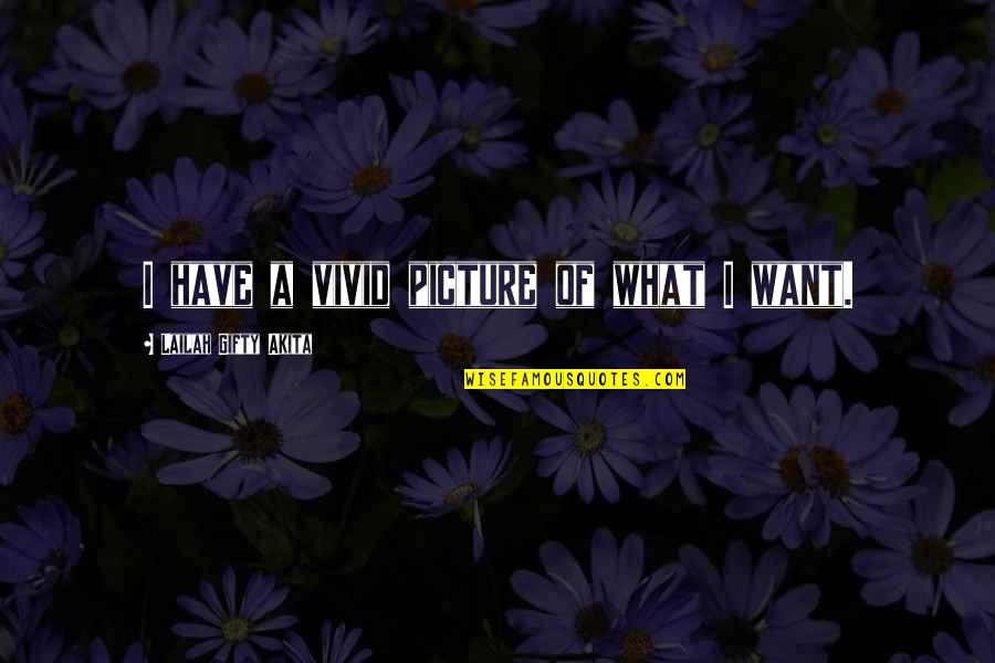 Gnosticism And Christianity Quotes By Lailah Gifty Akita: I have a vivid picture of what I Gnosticism And Christianity Quotes By Lailah Gifty Akita: I have a vivid picture of what I