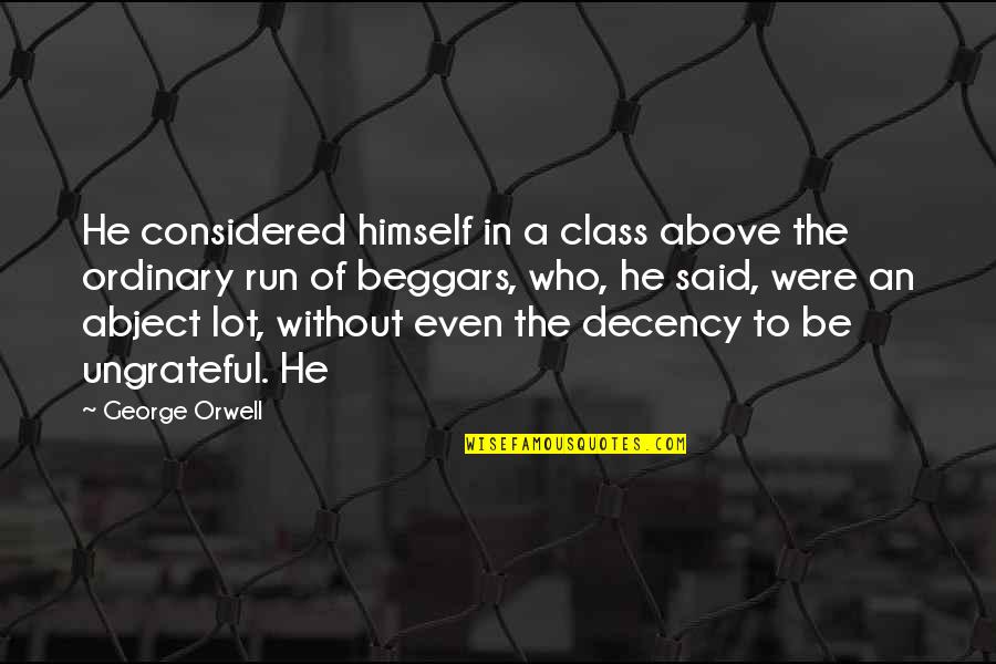 Gnosticisms Quotes By George Orwell: He considered himself in a class above the Gnosticisms Quotes By George Orwell: He considered himself in a class above the